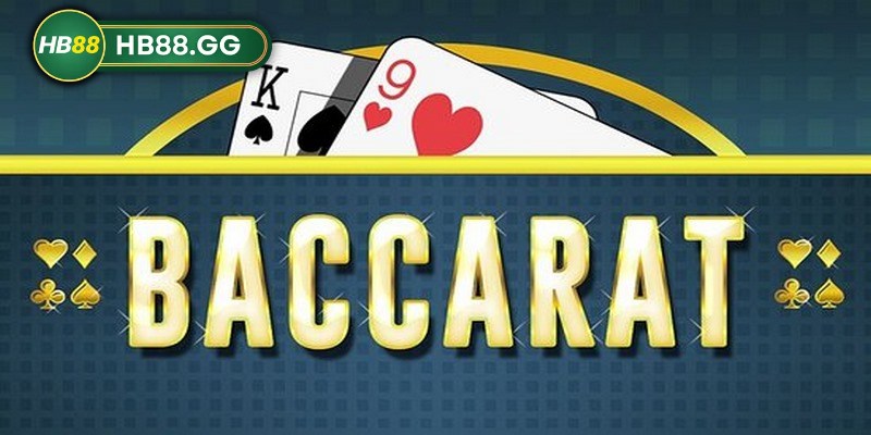 Vì sao nên chọn chơi baccarat tại nhà cái HB88