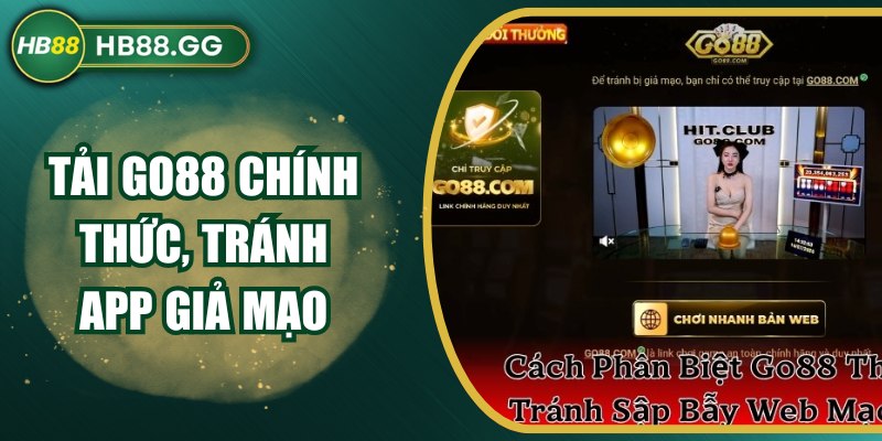 Tải Go88 Chính Thức Từ Nguồn Uy Tín, Tránh App Giả Mạo